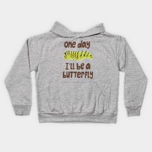 I'll be a butterfly Kids Hoodie